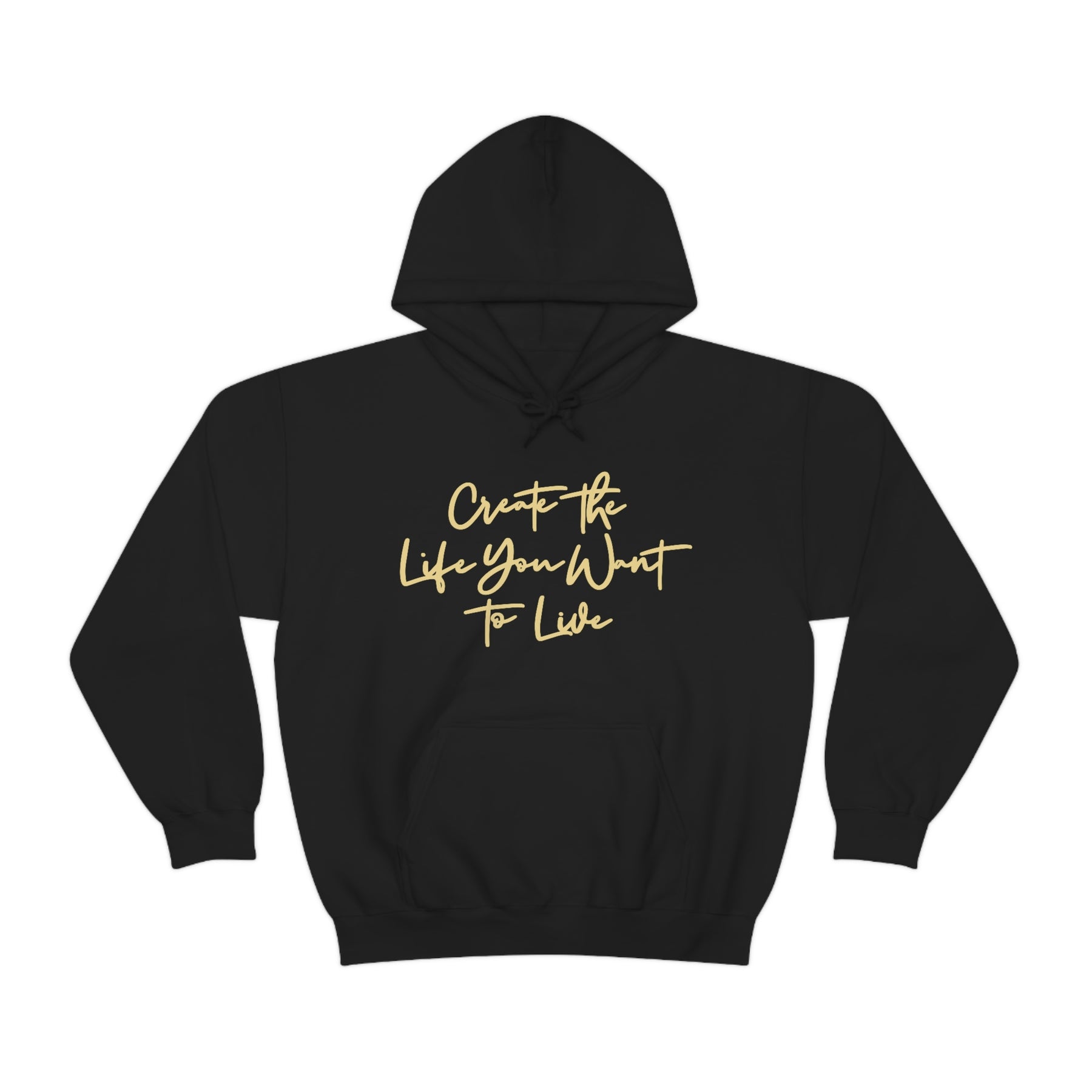 Create the Life You Want to Live Signature Hoodie