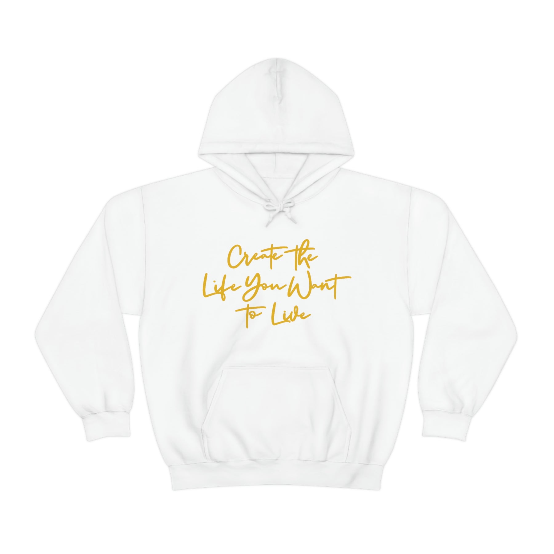Create the Life You Want to Live Signature Hoodie